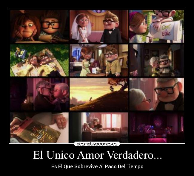 El Unico Amor Verdadero... - Es El Que Sobrevive Al Paso Del Tiempo