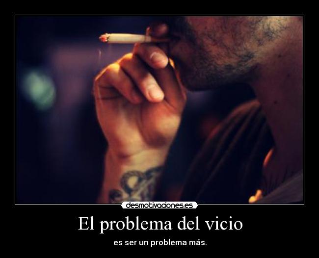 El problema del vicio -