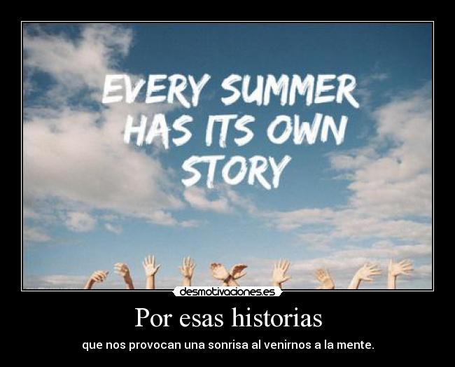 Por esas historias - que nos provocan una sonrisa al venirnos a la mente.