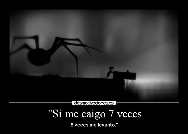 Si me caigo 7 veces - 8 veces me levanto.