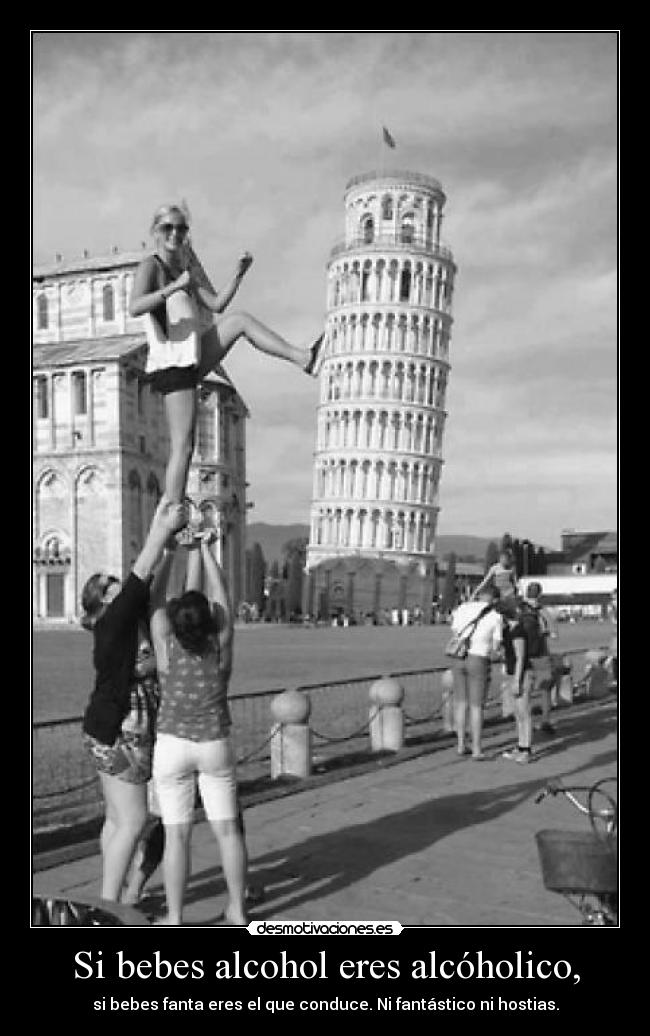 Si bebes alcohol eres alcóholico, -