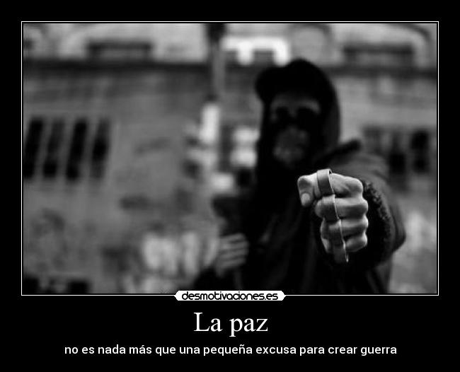 carteles paz crear guerra excusa socialismo mundo crueldad humanidad desmotivaciones