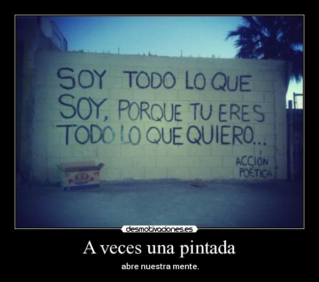 A veces una pintada - abre nuestra mente.