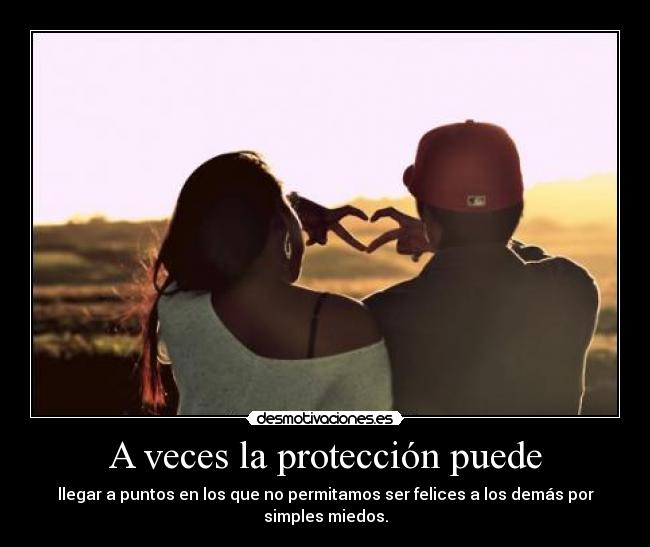 A veces la protección puede -