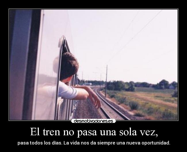 El tren no pasa una sola vez, -