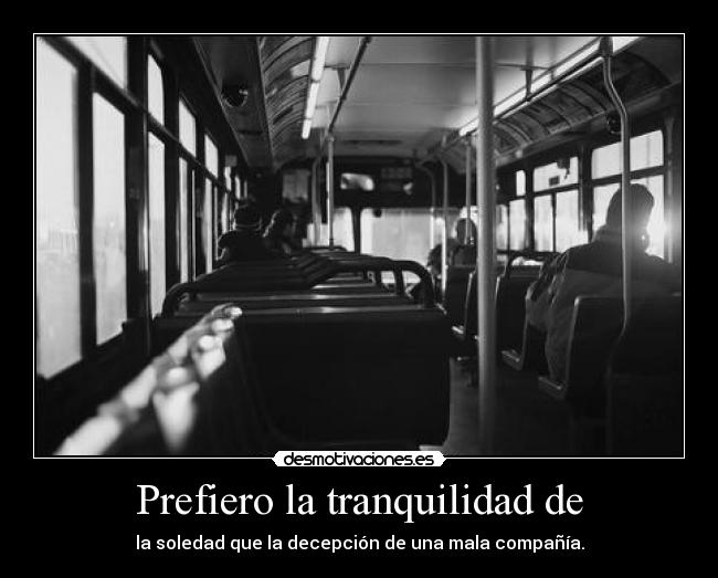 Prefiero la tranquilidad de -