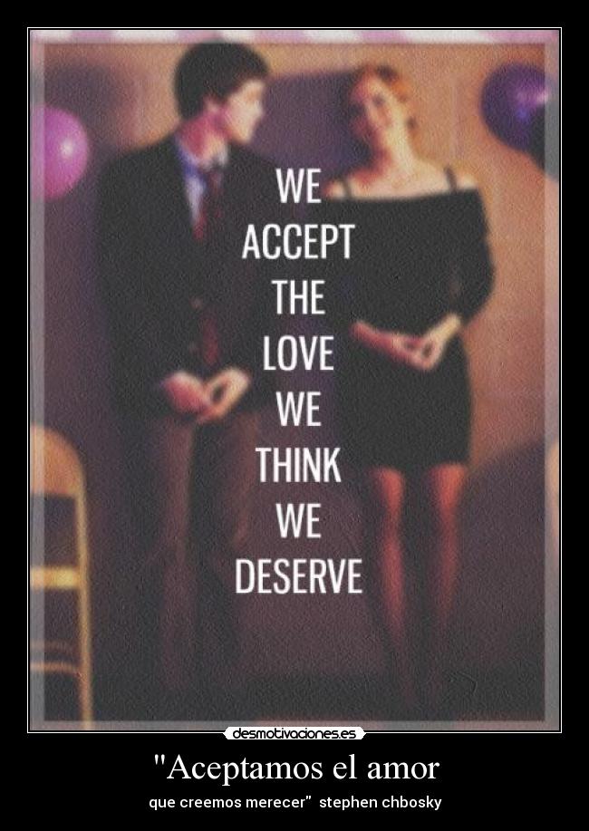 Aceptamos el amor - que creemos merecer  stephen chbosky