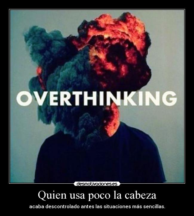 Quien usa poco la cabeza -