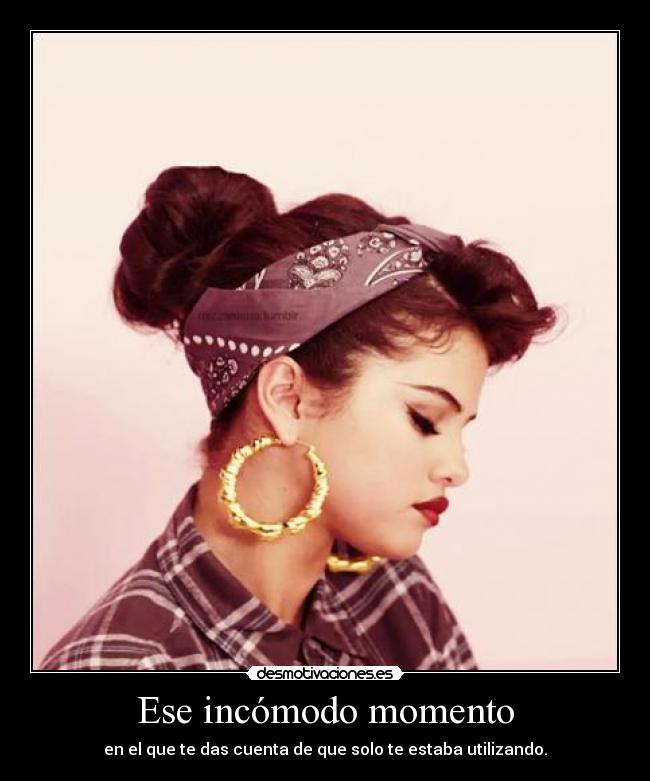 Ese incómodo momento - en el que te das cuenta de que solo te estaba utilizando.