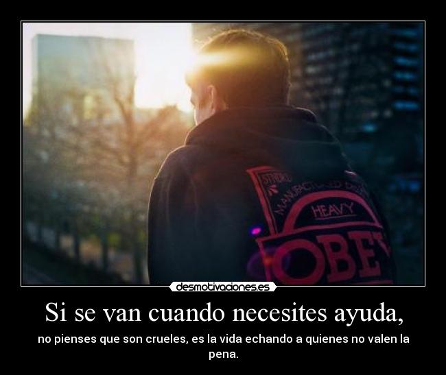 Si se van cuando necesites ayuda, - 