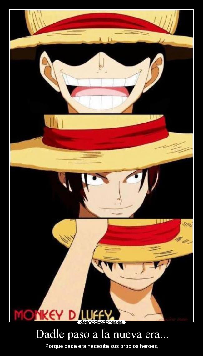 Dadle paso a la nueva era... - Porque cada era necesita sus propios heroes.