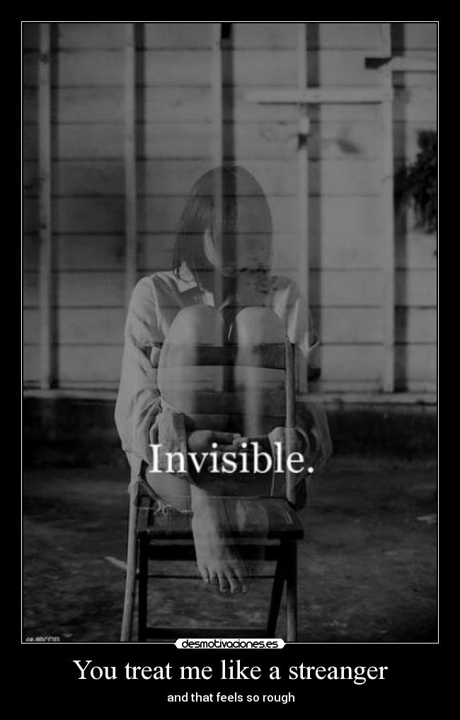 You treat me like a streanger - 