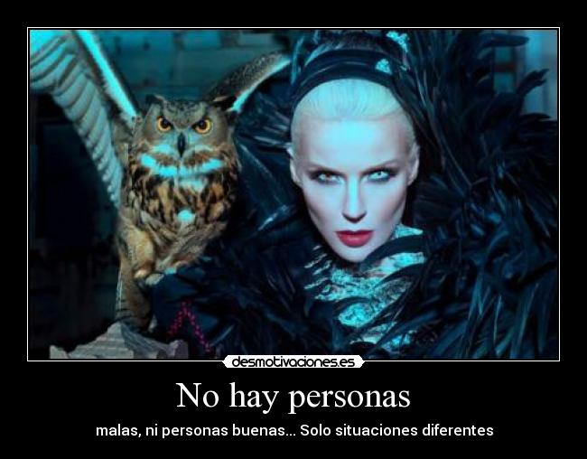 No hay personas - malas, ni personas buenas... Solo situaciones diferentes