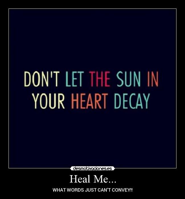 Heal Me... - WHAT WORDS JUST CANT CONVEY!!