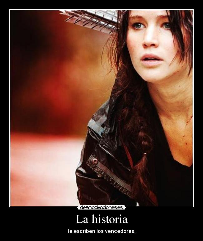 La historia - la escriben los vencedores.