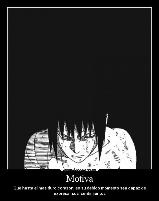 carteles sasuke llorando expresando sus sentimientos que pasa con anime obscuridad ineditas desmotivaciones