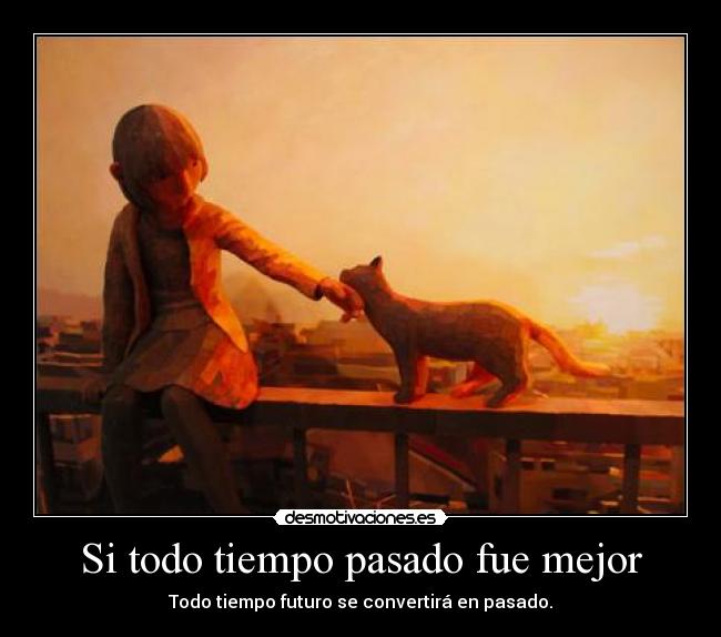 Si todo tiempo pasado fue mejor -