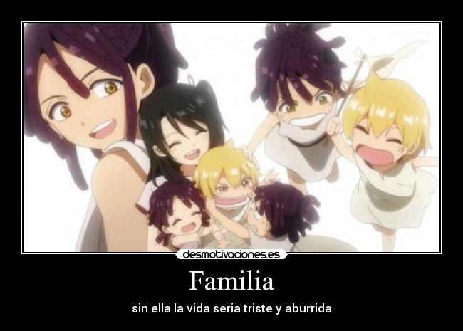 Familia - sin ella la vida seria triste y aburrida
