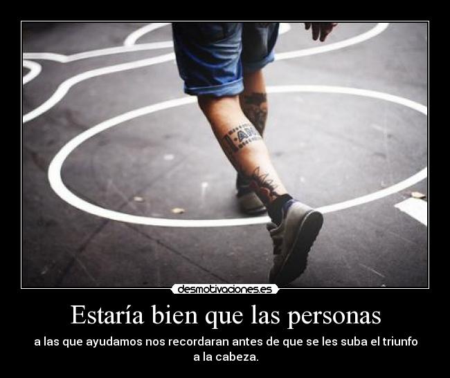 Estaría bien que las personas -