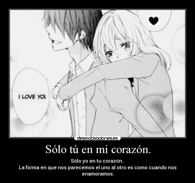 Sólo tú en mi corazón. -