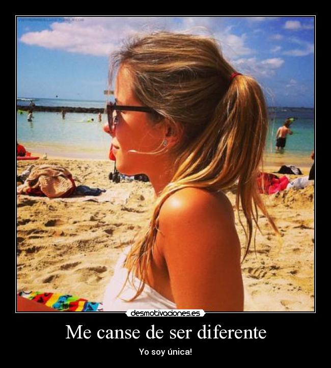 Me canse de ser diferente -