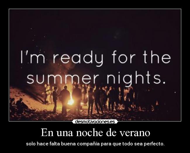 En una noche de verano - solo hace falta buena compañía para que todo sea perfecto.