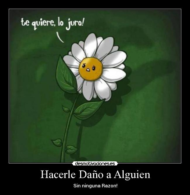 Hacerle Daño a Alguien - Sin ninguna Razon!