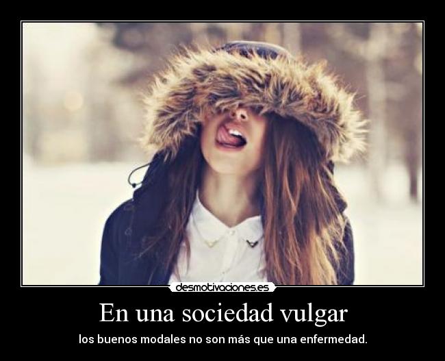 En una sociedad vulgar -