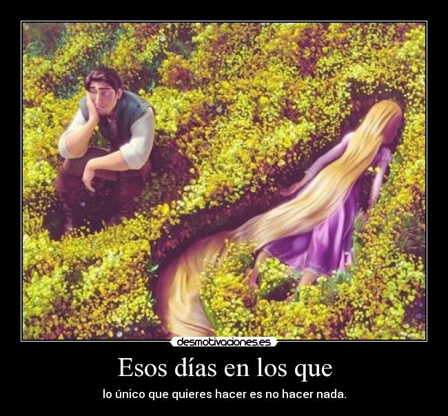 Esos días en los que - lo único que quieres hacer es no hacer nada.