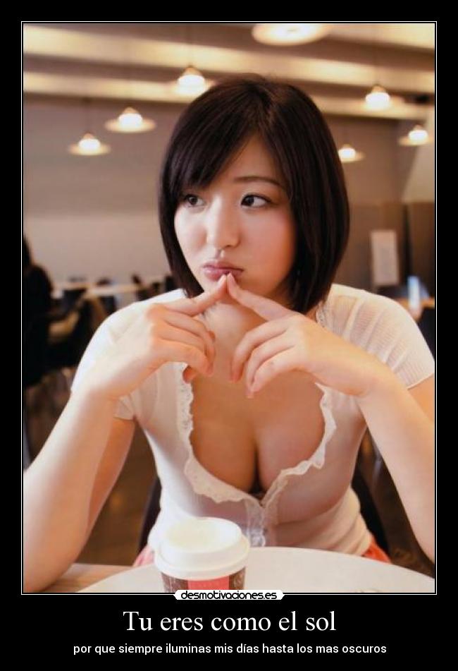 Tu eres como el sol - por que siempre iluminas mis días hasta los mas oscuros