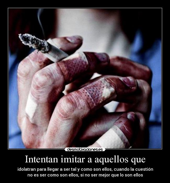 Intentan imitar a aquellos que - 