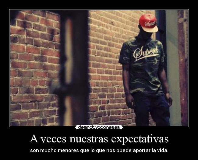 A veces nuestras expectativas -