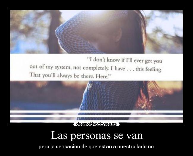 Las personas se van - pero la sensación de que están a nuestro lado no.