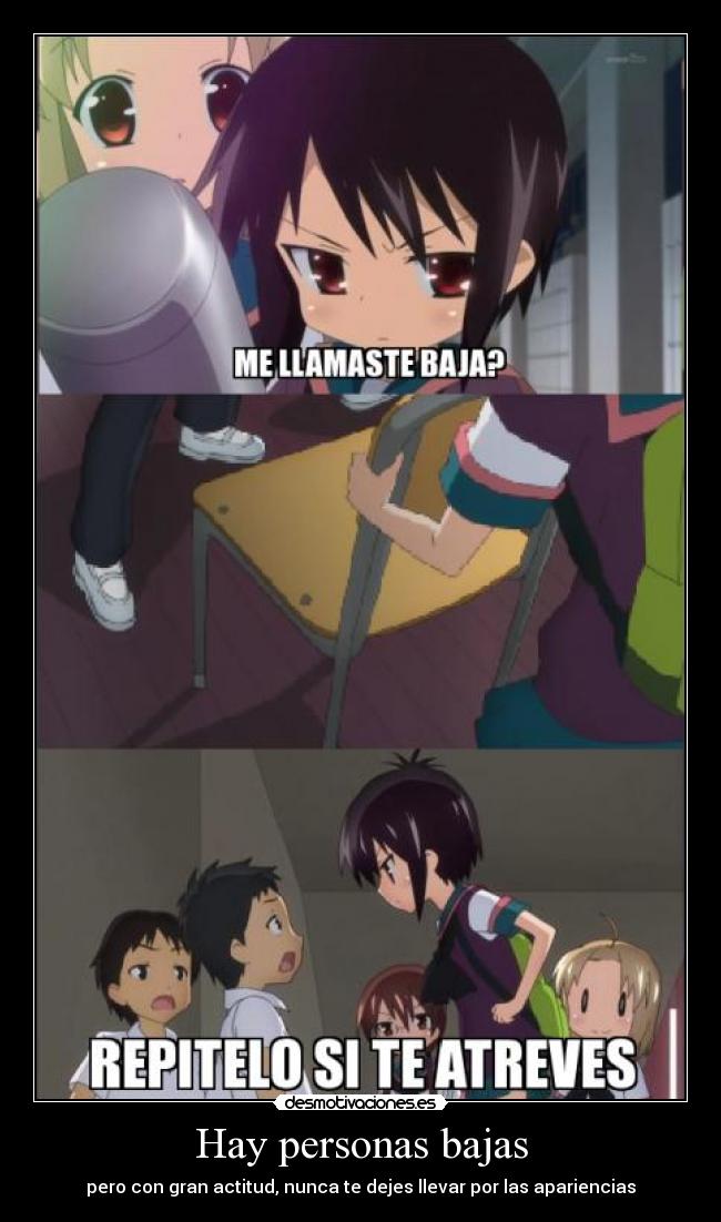 Hay personas bajas - pero con gran actitud, nunca te dejes llevar por las apariencias