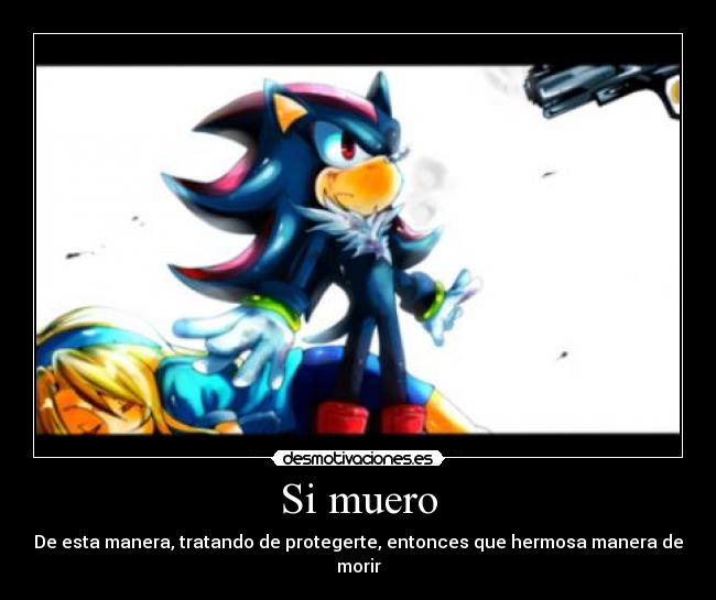 Si muero - De esta manera, tratando de protegerte, entonces que hermosa manera de morir