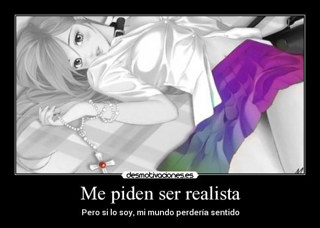 Me piden ser realista -