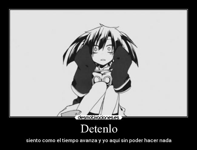 Detenlo - siento como el tiempo avanza y yo aquí sin poder hacer nada