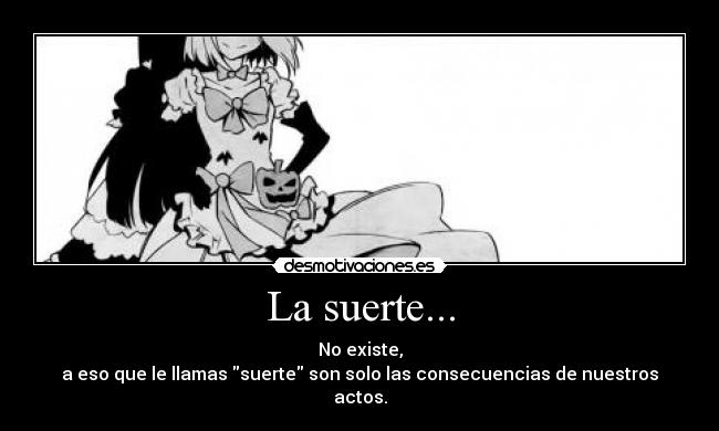 La suerte... -