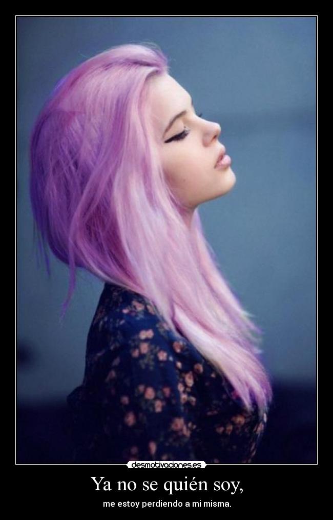 Ya no se quién soy, -