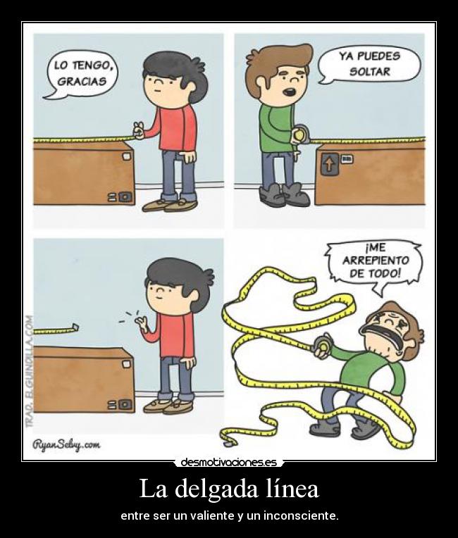 La delgada línea - entre ser un valiente y un inconsciente.