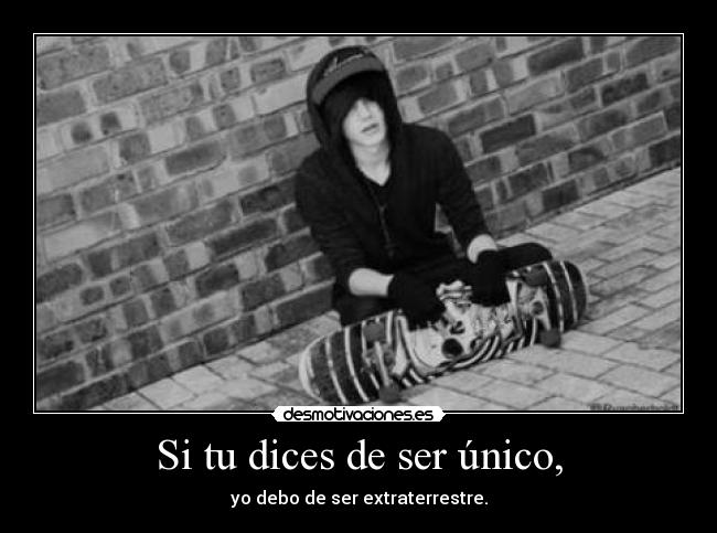 Si tu dices de ser único, - 