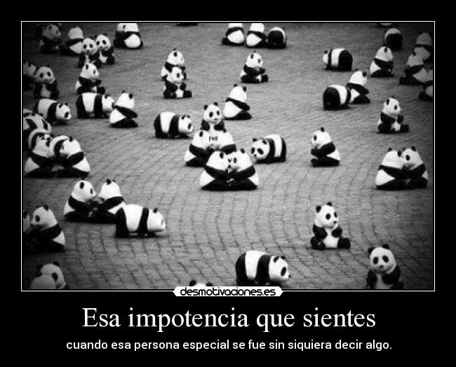 Esa impotencia que sientes -