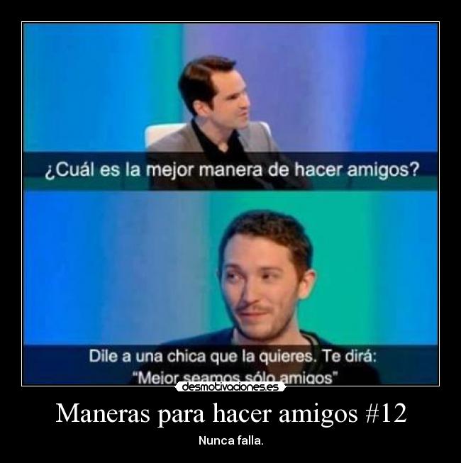 carteles amigos hacer amigos desmotivaciones