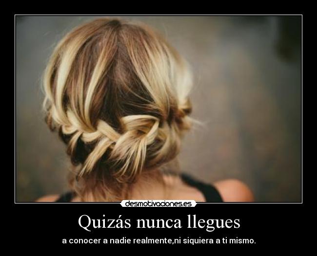 Quizás nunca llegues - 