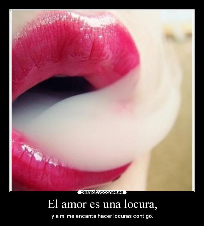 El amor es una locura, - 