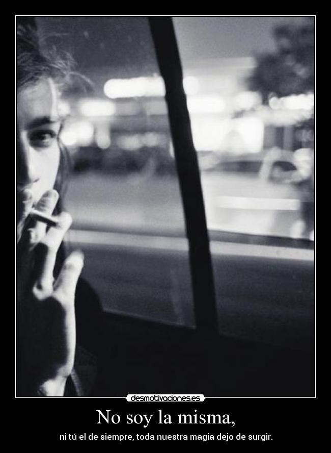 No soy la misma, -