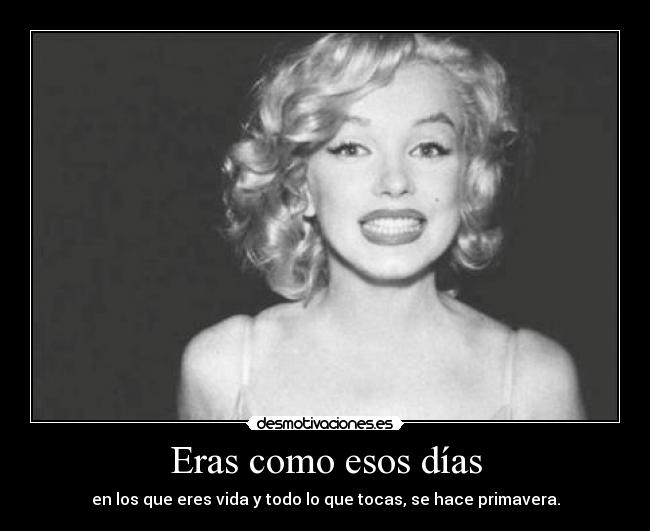 Eras como esos días -