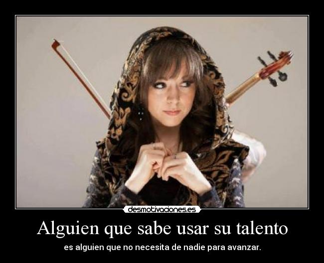 Alguien que sabe usar su talento -