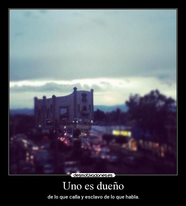 Uno es dueño -
