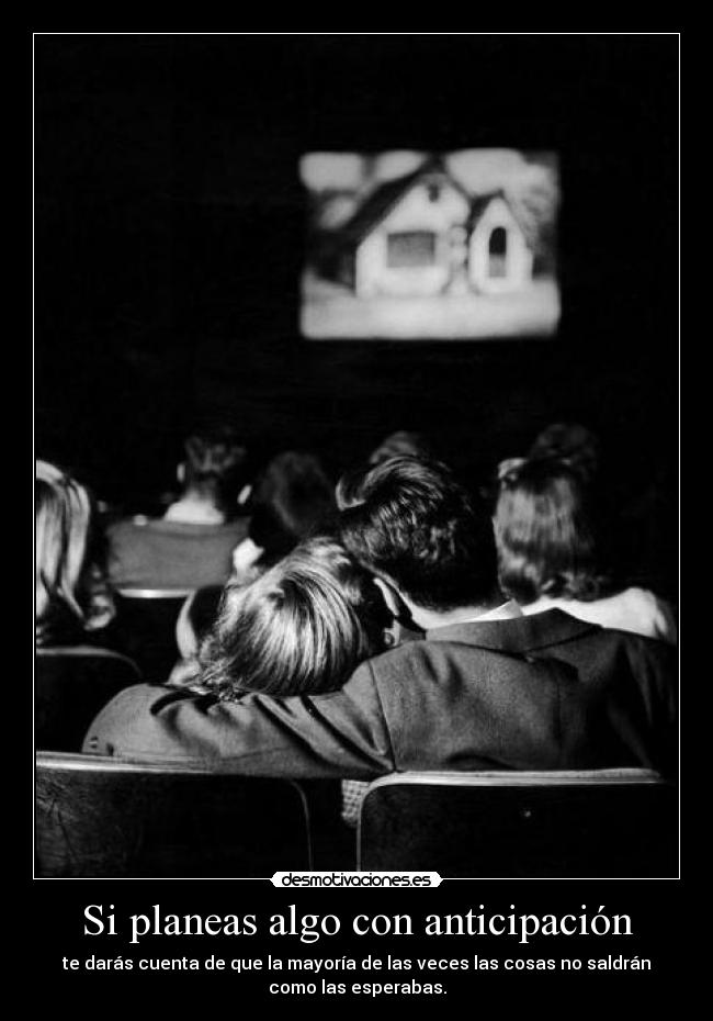 Si planeas algo con anticipación - 